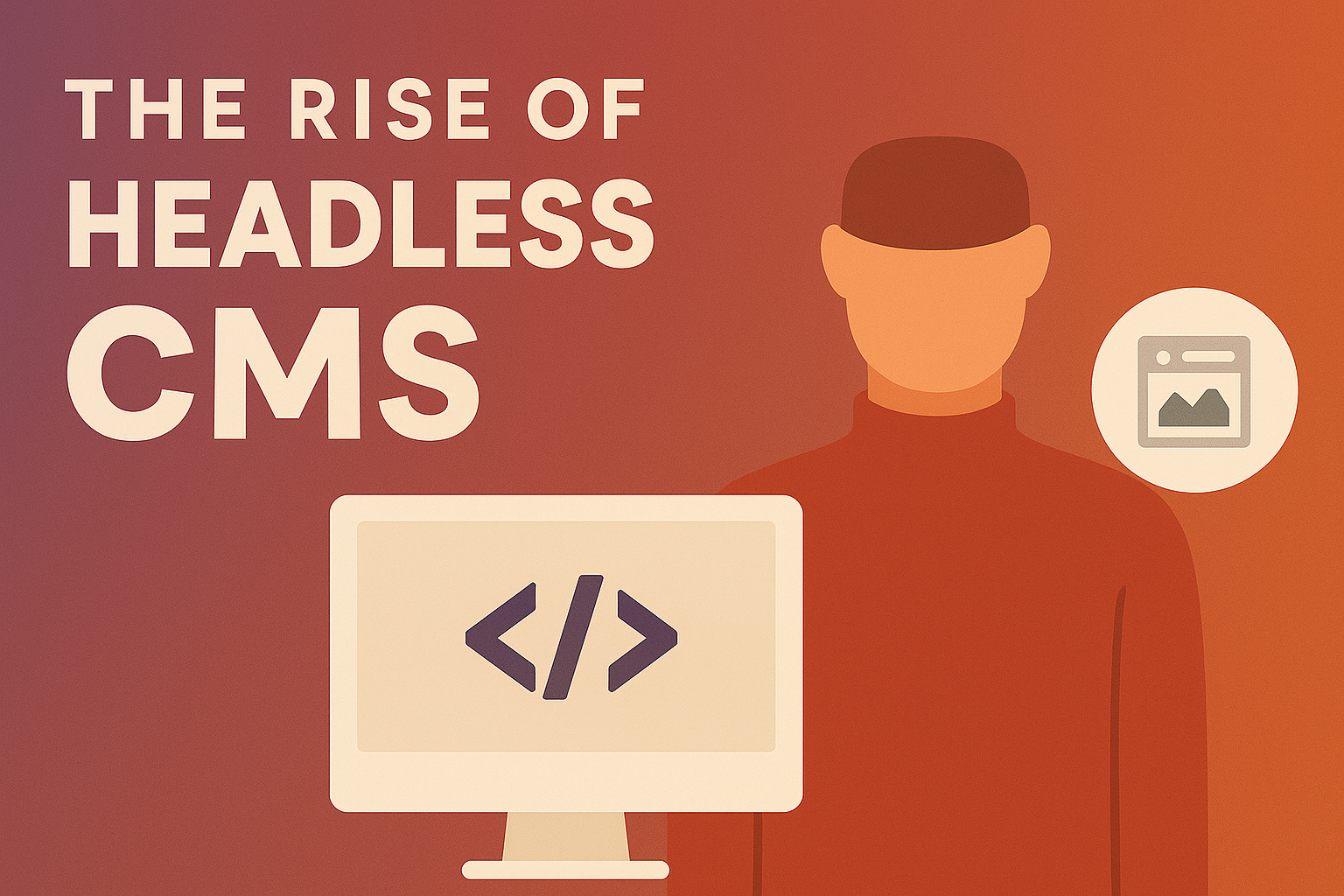 The Rise of Headless CMS: A New Era for Content Management